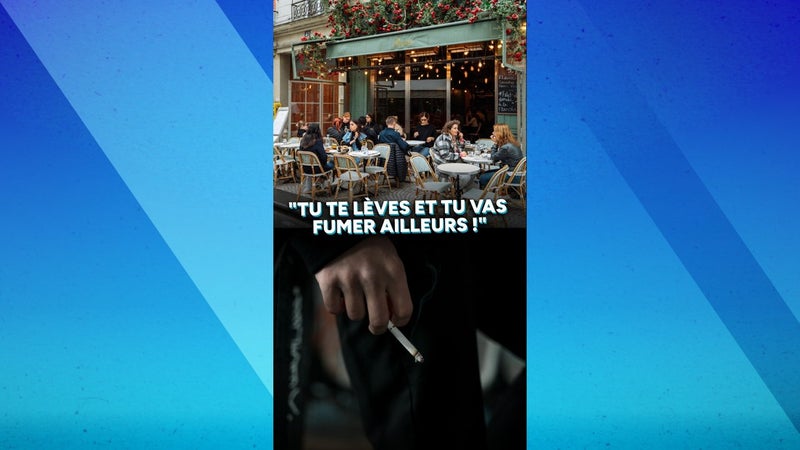 "Tu te lèves et tu vas fumer ailleurs !"