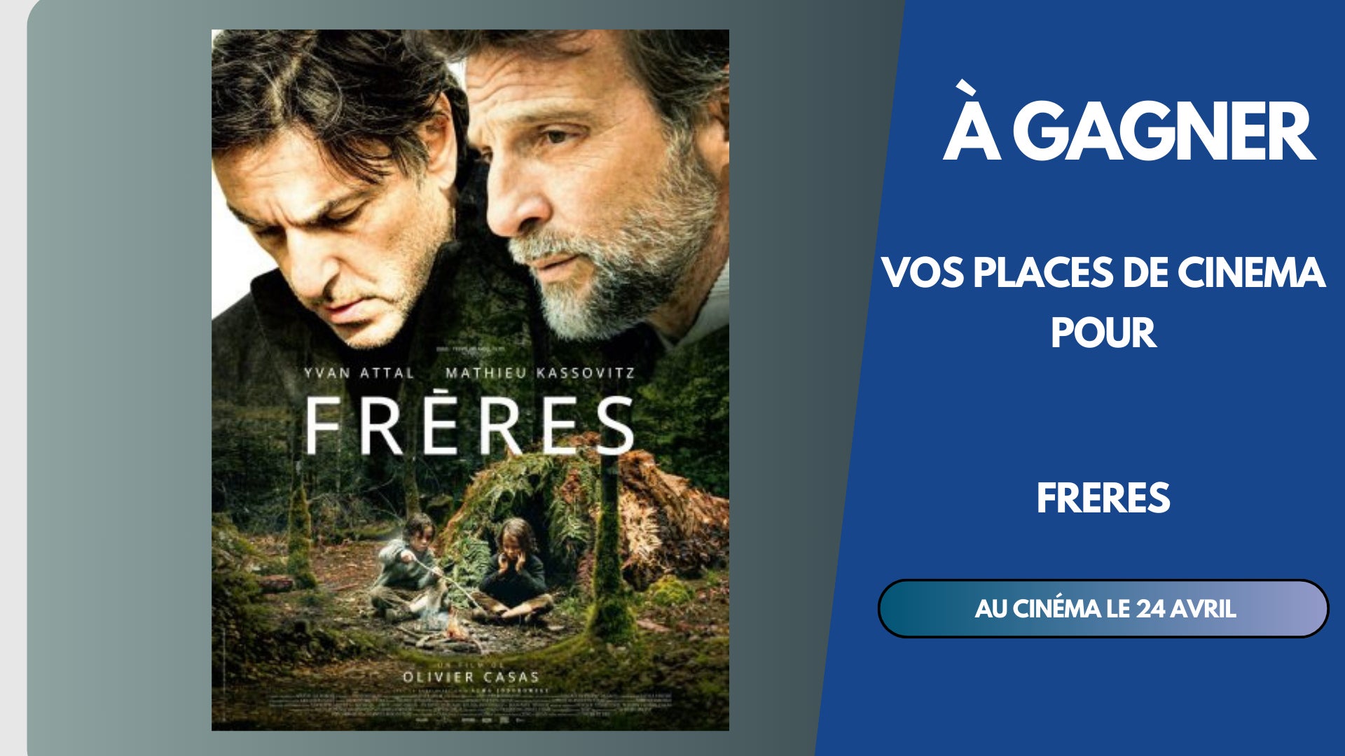 A GAGNER : 10 PLACES POUR LE FILM " FRERES " DANS LA SALLE DE VOTRE CHOIX