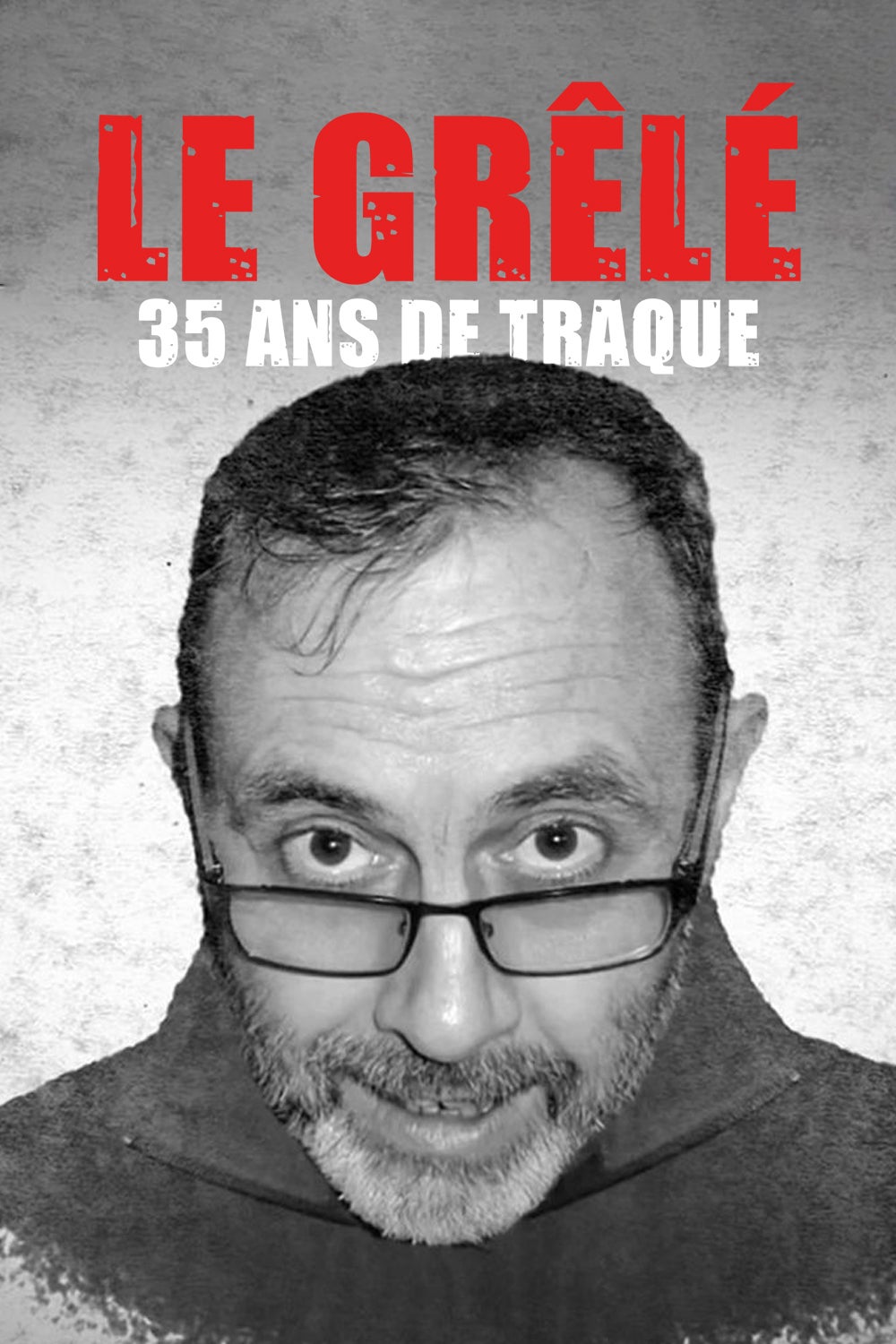 Le Grêlé, 35 ans de traque