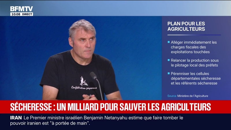 Sécheresse: "C'est largement en deçà de ce qu'on demandait": la Confédération paysanne insatisfaite du milliard d'euros d'aides débloqué