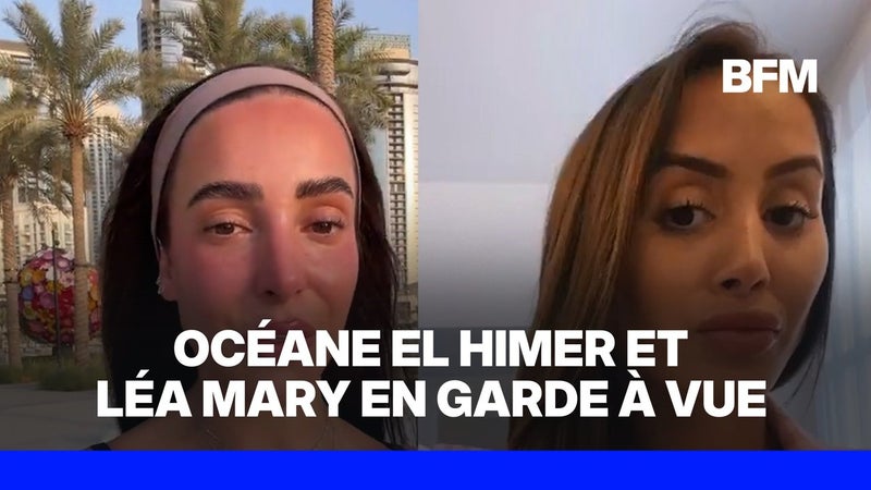 Les influenceuses Océane El Himer et Léa Mary placées en garde à vue à Dubaï pour "détention et consommation de produits stupéfiants"