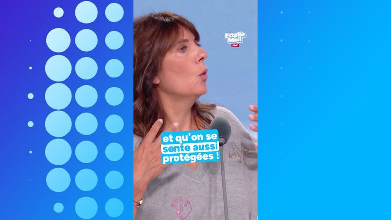 "Faire en sorte qu'on se sente aussi protégées !"