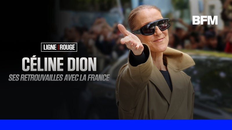 LIGNE ROUGE - Céline Dion: ses retrouvailles avec la France