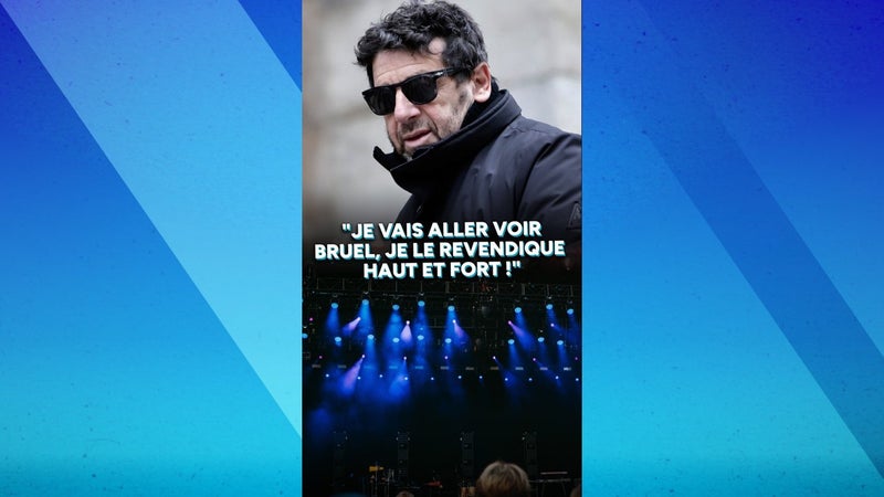 "Je vais aller voir Bruel, je le revendique haut et fort !"