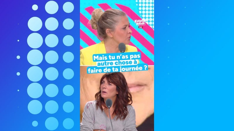 "Mais tu n'as pas autre chose à faire de ta journée ?"