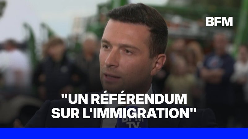 Jordan Bardella annonce "un référendum sur l'immigration" en cas de victoire du RN en 2027
