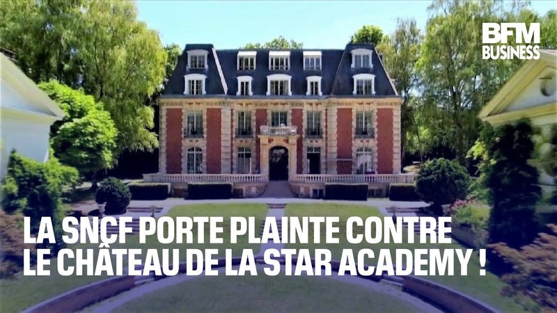 La SNCF porte plainte contre le château de la Star Academy !