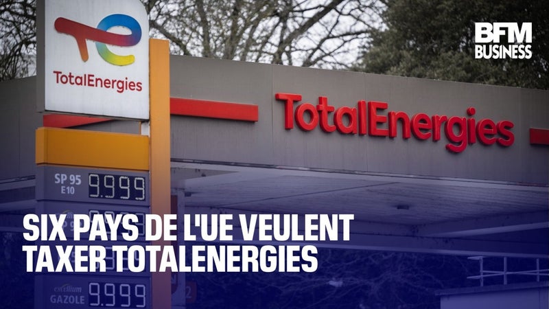 Six pays de l'UE veulent taxer Totalenergies