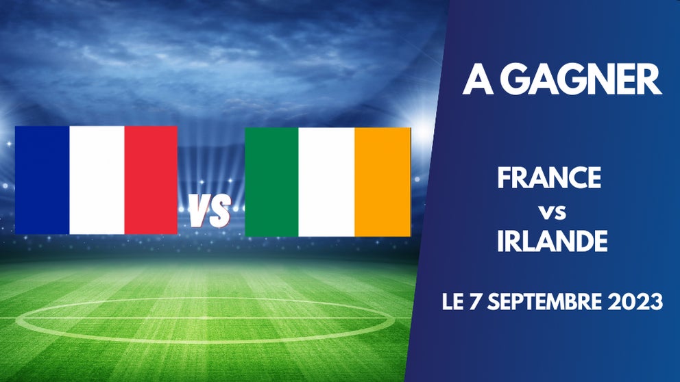 A GAGNER : Vos places pour le match France vs Irlande