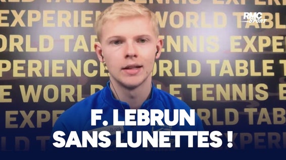 Tennis de table : pourquoi Félix Lebrun essaye de jouer avec des lentilles