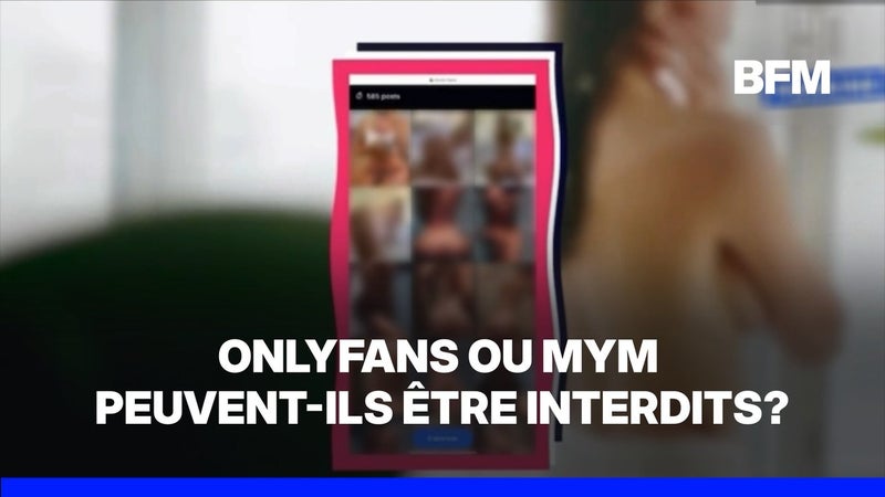 OnlyFans ou MYM pourraient-ils bientôt être interdits?