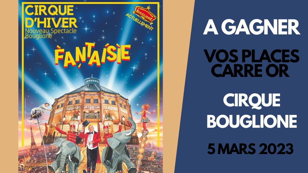 A gagner : vos places en carré or pour la dernière du Cirque Bouglione