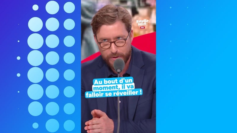 "Au bout d'un moment, il va falloir se réveiller !"