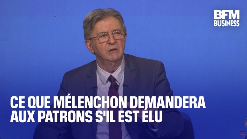 Ce que Mélenchon demandera aux patrons s'il est élu
