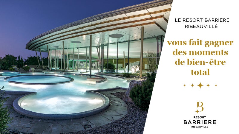 Le Resort Barrière Ribeauvillé vous offre un moment de bien être total