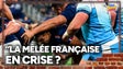 La mêlée française en crise ? "On paye cette non-formation sur les piliers droits", analyse Heymans