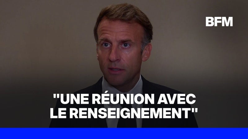 Emmanuel Macron annonce une réunion ce jeudi avec le renseignement et les ministres