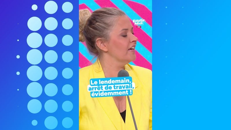 "Le lendemain, arrêt de travail, évidemment !"