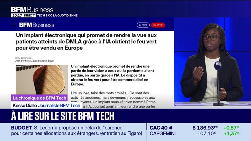 À lire sur le site Tech&Co : Un implant électronique qui promet de rendre la vue aux patients atteints de DMLA grâce à l'IA obtient le feu vert pour être vendu en Europe, par Kesso Diallo - 17/09