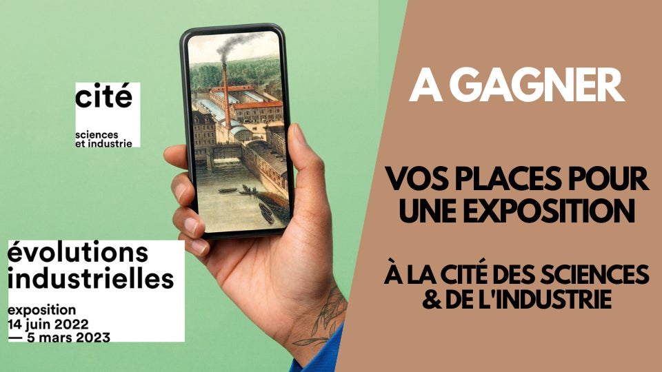 A gagner : vos places pour l'exposition évolutions industrielles